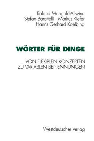 Wörter für Dinge: Von flexiblen Konzepten zu variablen Benennungen de Hans-Gerhard Koelbing