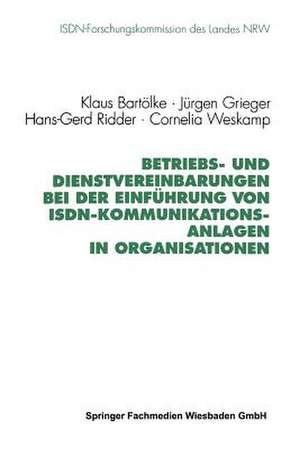 Betriebs- und Dienstvereinbarungen bei der Einführung von ISDN-Kommunikationsanlagen in Organisationen de Klaus Bartölke