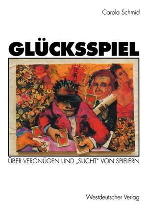 Glücksspiel: Über Vergnügen und „Sucht“ von Spielern de Carola Schmid