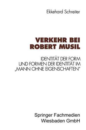 Verkehr bei Robert Musil: Identität der Form und Formen der Identität im „Mann ohne Eigenschaften“ de Ekkehard Schreiter