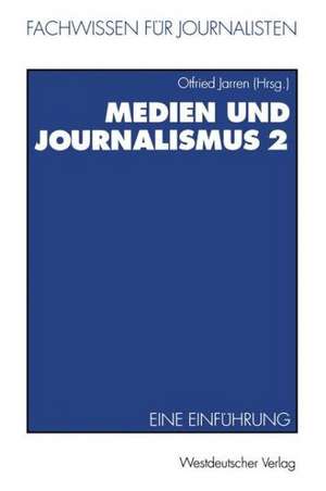 Medien und Journalismus: Eine Einführung de Otfried Jarren