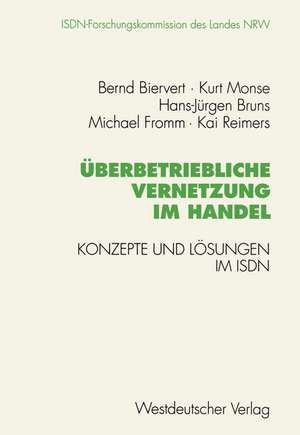 Überbetriebliche Vernetzung im Handel: Konzepte und Lösungen im ISDN de Bernd Biervert