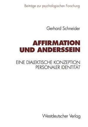 Affirmation und Anderssein: Eine dialektische Konzeption personaler Identität de Gerhard Schneider