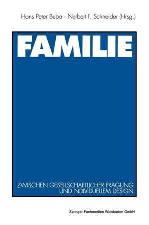 Familie: Zwischen gesellschaftlicher Prägung und individuellem Design de Norbert F. Schneider