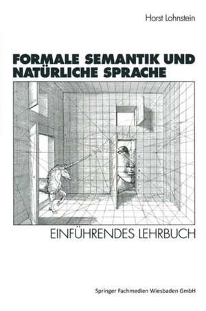 Formale Semantik und Natürliche Sprache: Einführendes Lehrbuch de Horst Lohnstein