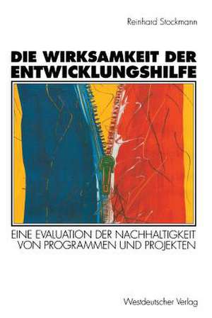 Die Wirksamkeit der Entwicklungshilfe: Eine Evaluation der Nachhaltigkeit von Programmen und Projekten der Berufsbildung de Reinhard Stockmann