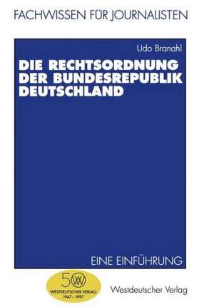 Die Rechtsordnung der Bundesrepublik Deutschland: Eine Einführung de Udo Branahl