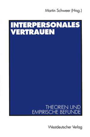 Interpersonales Vertrauen: Theorien und empirische Befunde de Martin K. W. Schweer