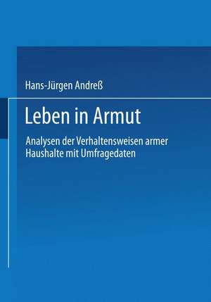 Leben in Armut: Analysen der Verhaltensweisen armer Haushalte mit Umfragedaten de Hans-Jürgen Andreß