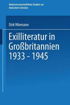 Exilliteratur in Großbritannien 1933 – 1945 de Dirk Wiemann