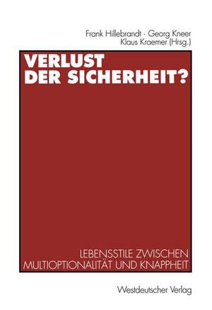 Verlust der Sicherheit?: Lebensstile zwischen Multioptionalität und Knappheit de Frank Hillebrandt