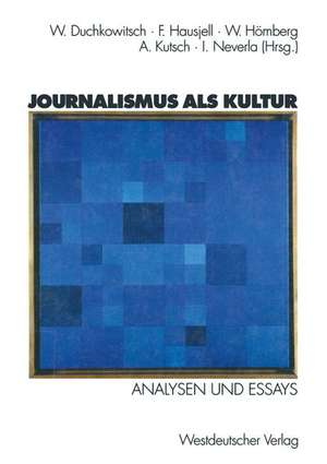 Journalismus als Kultur: Analysen und Essays de Wolfgang Duchkowitsch