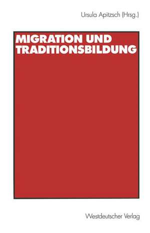 Migration und Traditionsbildung de Ursula Apitzsch