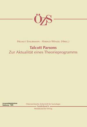 Talcott Parsons: Zur Aktualität eines Theorieprogramms de Helmut Staubmann