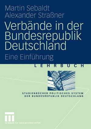 Verbände in der Bundesrepublik Deutschland: Eine Einführung de Martin Sebaldt