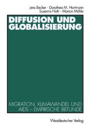 Diffusion und Globalisierung: Migration, Klimawandel und Aids — Empirische Befunde de Jens Becker