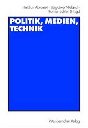 Politik, Medien, Technik: Festschrift für Heribert Schatz de Heidrun Abromeit