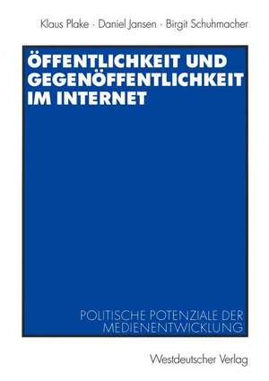 Öffentlichkeit und Gegenöffentlichkeit im Internet: Politische Potenziale der Medienentwicklung de Klaus Plake