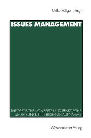 Issues Management: Theoretische Konzepte und praktische Umsetzung. Eine Bestandsaufnahme de Ulrike Röttger