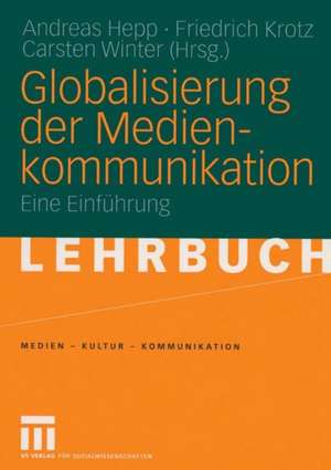 Globalisierung der Medienkommunikation: Eine Einführung de Andreas Hepp