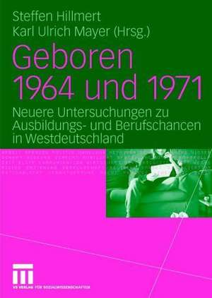 Geboren 1964 und 1971: Neuere Untersuchungen zu Ausbildungs- und Berufschancen in Westdeutschland de Karl Ulrich Mayer