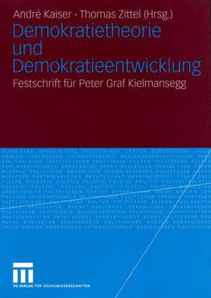 Demokratietheorie und Demokratieentwicklung: Festschrift für Peter Graf Kielmansegg de André Kaiser