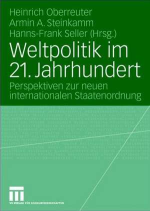 Weltpolitik im 21. Jahrhundert: Perspektiven zur neuen internationalen Staatenordnung de Heinrich Oberreuter