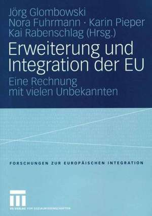 Erweiterung und Integration der EU: Eine Rechnung mit vielen Unbekannten de Jörg Glombowski