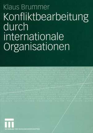 Konfliktbearbeitung durch internationale Organisationen de Klaus Brummer