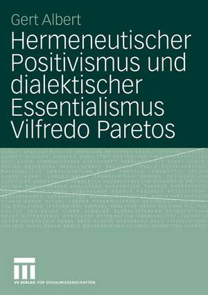 Hermeneutischer Positivismus und dialektischer Essentialismus Vilfredo Paretos de Gert Albert