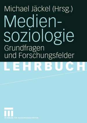 Mediensoziologie: Grundfragen und Forschungsfelder de Michael Jäckel