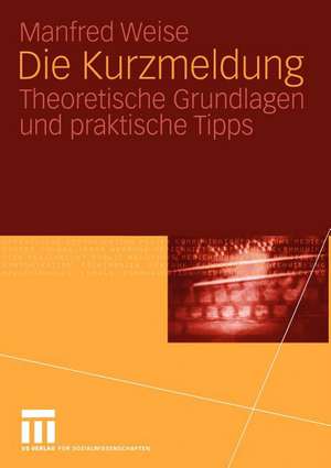 Die Kurzmeldung: Theoretische Grundlagen und praktische Tipps de Manfred Weise