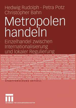 Metropolen handeln: Einzelhandel zwischen Internationalisierung und lokaler Regulierung de Hedwig Rudolph