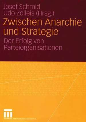 Zwischen Anarchie und Strategie: Der Erfolg von Parteiorganisationen de Josef Schmid