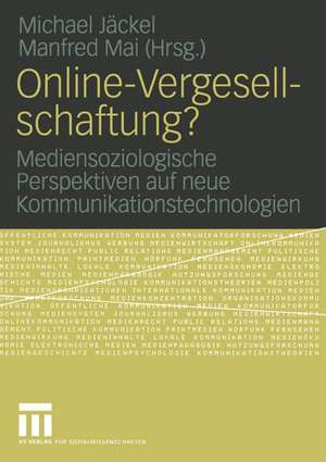 Online-Vergesellschaftung?: Mediensoziologische Perspektiven auf neue Kommunikationstechnologien de Michael Jäckel