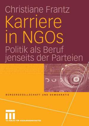 Karriere in NGOs: Politik als Beruf jenseits der Parteien de Christiane Frantz