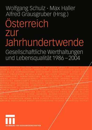 Österreich zur Jahrhundertwende: Gesellschaftliche Werthaltungen und Lebensqualität 1986–2004 de Wolfgang Schulz