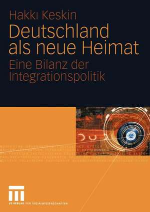 Deutschland als neue Heimat: Eine Bilanz der Integrationspolitik de Hakki Keskin