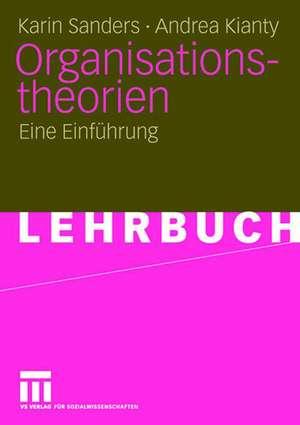 Organisationstheorien: Eine Einführung de Karin Sanders