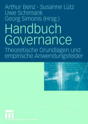 Handbuch Governance: Theoretische Grundlagen und empirische Anwendungsfelder de Arthur Benz