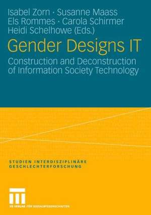 Gender Designs IT: Construction and Deconstruction of Information Society Technology de Isabel Zorn