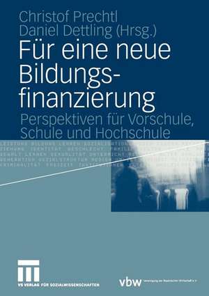 Für eine neue Bildungsfinanzierung: Perspektiven für Vorschule, Schule und Hochschule de Christof Prechtl