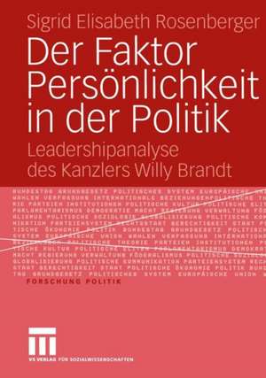 Der Faktor Persönlichkeit in der Politik: Leadershipanalyse des Kanzlers Willy Brandt de Sigrid Elisabeth Rosenberger