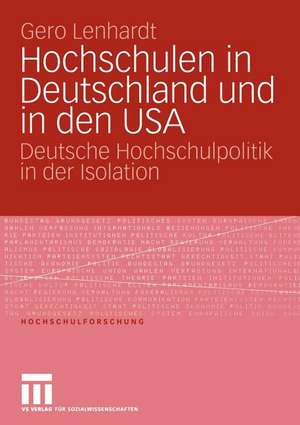 Hochschulen in Deutschland und in den USA: Deutsche Hochschulpolitik in der Isolation de Gero Lenhardt