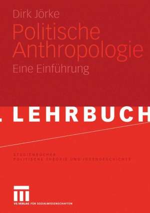 Politische Anthropologie: Eine Einführung de Dirk Jörke