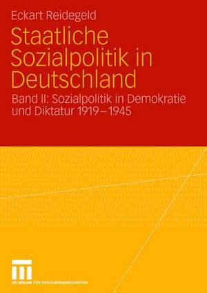 Staatliche Sozialpolitik in Deutschland: Band II: Sozialpolitik in Demokratie und Diktatur 1919 - 1945 de Eckart Reidegeld