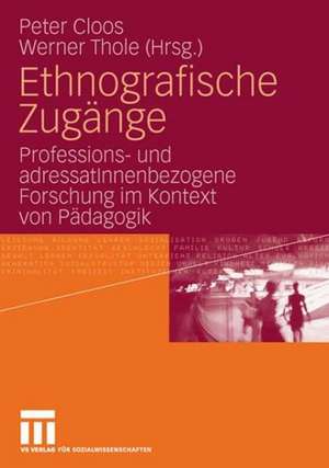 Ethnografische Zugänge: Professions- und adressatInnenbezogene Forschung im Kontext von Pädagogik de Peter Cloos