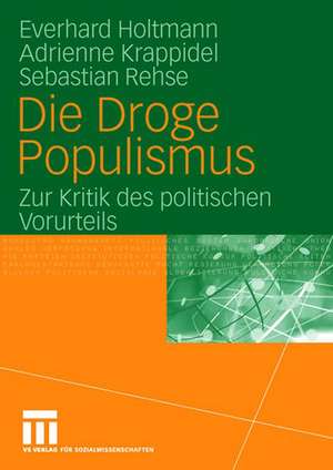 Die Droge Populismus: Zur Kritik des politischen Vorurteils de Everhard Holtmann