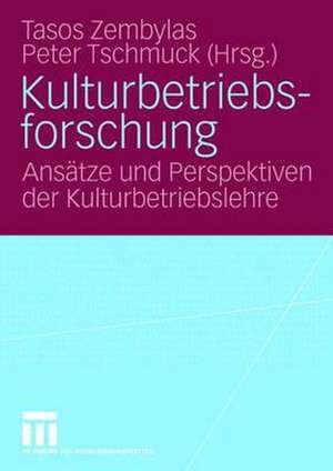 Kulturbetriebsforschung: Ansätze und Perspektiven der Kulturbetriebslehre de Tasos Zembylas