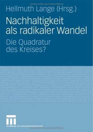 Nachhaltigkeit als radikaler Wandel: Die Quadratur des Kreises? de Hellmuth Lange